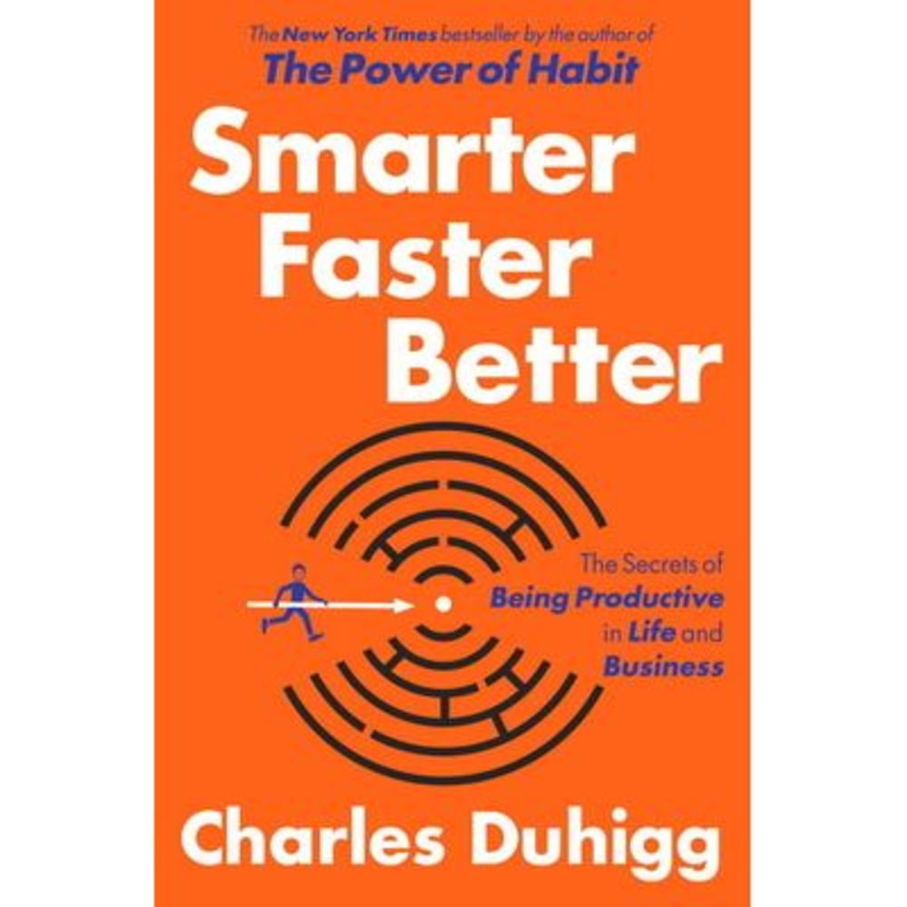 Smarter Faster Better: The Secrets of Being Productive in Life and Business -- C